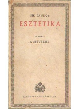 Sík Sándor - Esztétika III. Sík Sándor - Esztétika III., Budapest 1942 antikvár könyv