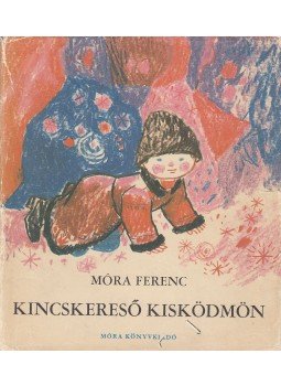 Móra Ferenc - Kincskereső kisködmön Móra Ferenc - Kincskereső kisködmön, Budapest 1968 antikvár könyv