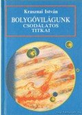 Krasznai István - Bolygóvilágunk csodálatos titkai
