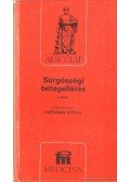 Csépányi Attila - Sürgősségi betegellátás I. kötet