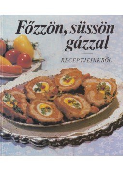 Beleznai Károlyné - Főzzön, süssön gázzal Beleznai Károlyné - Főzzön, süssön gázzal, Budapest 1981 antikvár könyv