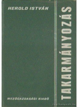 Herold István - Takarmányozás Herold István - Takarmányozás, Budapest 1977 antikvár könyv