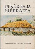 Grin Igor (szerk.),Krupa András - Békéscsaba néprajza