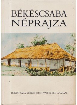 Grin Igor (szerk.), Krupa András - Békéscsaba néprajza Grin Igor (szerk.), Krupa András - Békéscsaba néprajza, Békéscsaba 1993 antikvár könyv