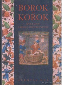 Benyák Ferenc (szerk.), Benyák Zoltán - Borok és korok (dedikált) Benyák Ferenc (szerk.), Benyák Zoltán - Borok és korok (dedikált), Budapest 2002 antikvár könyv