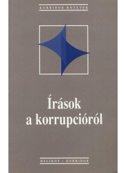 Hankiss Elemér, Lengyel László, Gombár Csaba, Volosin Hédi - Írások a korrupcióról Hankiss Elemér, Lengyel László, Gombár Csaba, Volosin Hédi - Írások a korrupcióról, Budapest 1998 antikvár könyv