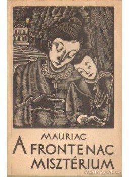 Francois Mauriac - A Frontenac-misztérium Francois Mauriac - A Frontenac-misztérium, Budapest 0 antikvár könyv