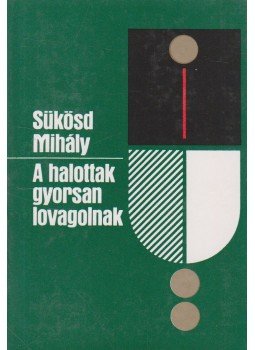 Sükösd Mihály - A halottak gyorsan lovagolnak, Budapest 1987 antikvár könyv