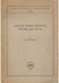 Inczefi Géza - Szeged környékének földrajzi nevei
