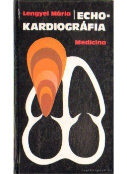 Lengyel Mária - Echokardiográfia Lengyel Mária - Echokardiográfia, Budapest 1988 antikvár könyv
