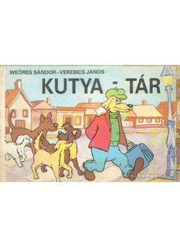Weöres Sándor, Verebics János - Kutya-tár Weöres Sándor, Verebics János - Kutya-tár, Budapest 1987 antikvár könyv