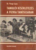 Dr. Varga Lajos - Tanulói kísérletezés a fizika tanításában
