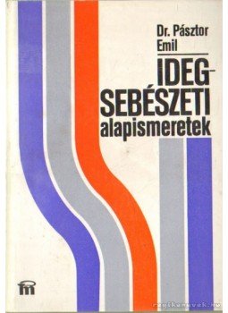 Dr. Pásztor Emil - Idegsebészeti alapismeretek Dr. Pásztor Emil - Idegsebészeti alapismeretek, Budapest 1976 antikvár könyv