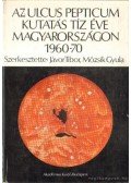 Jávor Tibor,Mózsik Gyula - Az ulcus pepticum kutatás tíz éve magyarországon 1960-70