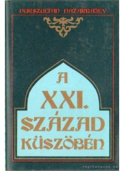 Nazarbajev, Nurszultan - A XXI. század küszöbén, Budapest 1997 antikvár könyv