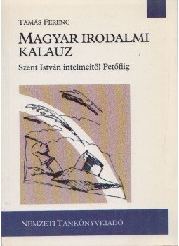Tamás Ferenc - Magyar irodalmi kalauz Tamás Ferenc - Magyar irodalmi kalauz, Budapest 1996 antikvár könyv