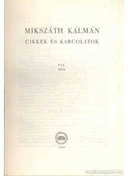 Mikszáth Kálmán - Cikkek és karcolatok VII. (kritikai kiadás) Mikszáth Kálmán - Cikkek és karcolatok VII. (kritikai kiadás), Budapest 1968 antikvár könyv
