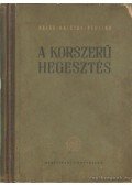 Kristóf György,Pásztor János,Hajas Jenő - A korszerű hegesztés