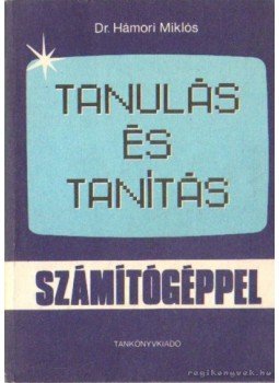Dr. Hámori Miklós - Tanulás és tanítás számítógéppel Dr. Hámori Miklós - Tanulás és tanítás számítógéppel, Budapest 1983 antikvár könyv