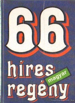 Székely Éva (szerk.) - 66 híres magyar regény Székely Éva (szerk.) - 66 híres magyar regény, Budapest 1992 antikvár könyv