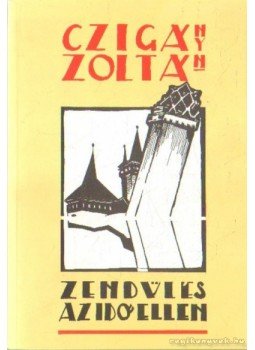 Czigány Zoltán - Zendülés az idő ellen Czigány Zoltán - Zendülés az idő ellen, Budapest 1996 antikvár könyv