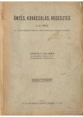 Kerpely Kálmán - Öntés, kovácsolás, hegesztés I-II. rész