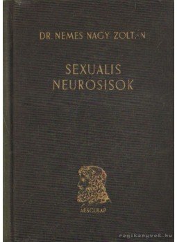 Dr. Nemes Nagy Zoltán - Sexualis neurosisok Dr. Nemes Nagy Zoltán - Sexualis neurosisok, Budapest 0 antikvár könyv