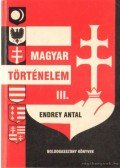 Endrey Antal - Magyar történelem III.