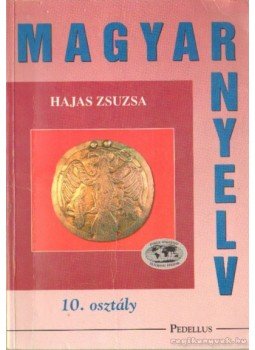 Hajas Zsuzsa - Magyar nyelv 10. osztály Hajas Zsuzsa - Magyar nyelv 10. osztály, Budapest 1997 antikvár könyv