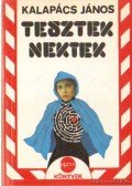 Kalapács János - Tesztek nektek