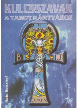 Hajo Banzhaf - Kulcsszavak a Tarot kártyához Hajo Banzhaf - Kulcsszavak a Tarot kártyához, Budapest 2000 antikvár könyv