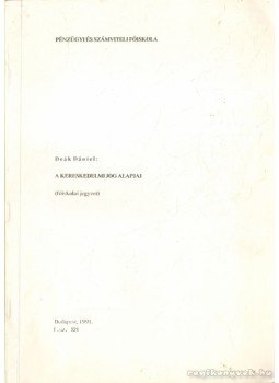Deák Dániel - A kereskedelmi jog alapja Deák Dániel - A kereskedelmi jog alapja, Budapest 1991 antikvár könyv
