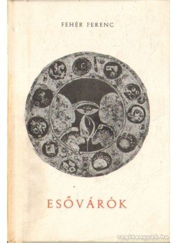 Fehér Ferenc - Esővárók Fehér Ferenc - Esővárók, Novi Sad 1964 antikvár könyv