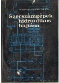 Lugosi Lajos,Karkész Sándor,Dr. Ulbrich Sándor - Szerszámgépek hidraulikus hajtása