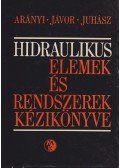 Jávor Béla,Arányi György,Juhász Ottó - Hidraulikus elemek és rendszerek kézikönyve