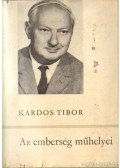 Kardos Tibor - Az emberség műhelyei