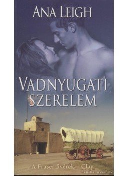Leigh, Ana - Vadnyugati szerelem Leigh, Ana - Vadnyugati szerelem, Pécs 2009 antikvár könyv