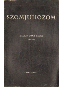Kálmán Toma László - Szomjuhozom Kálmán Toma László - Szomjuhozom, Budapest 1942 antikvár könyv