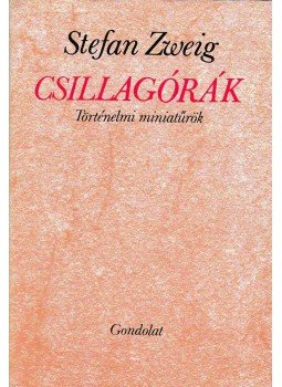 Zweig, Stefan - Csillagórák Zweig, Stefan - Csillagórák, Budapest 1987 antikvár könyv