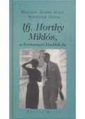 Szilágyi Ágnes Judit,Sáringer János - Ifj. Horthy Miklós, a Kormányzó kisebbik fia
