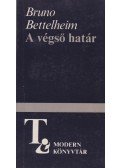 Bruno Bettelheim - A végső határ
