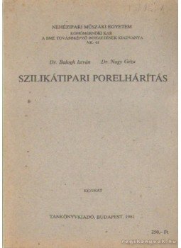 Dr. Nagy Géza, Dr. Balogh István - Szilikátipari porelhárítás Dr. Nagy Géza, Dr. Balogh István - Szilikátipari porelhárítás, Budapest 1981 antikvár könyv