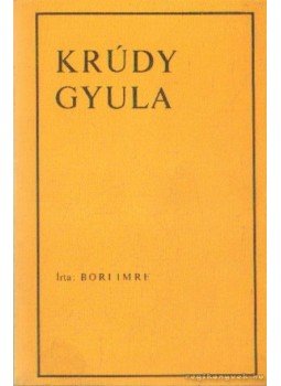 Bori Imre - Krúdy Gyula Bori Imre - Krúdy Gyula, Újvidék 1978 antikvár könyv