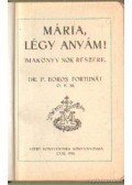 Dr. P. Boros Fortunát - Mária légy anyám!