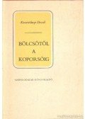 Kosztolányi Dezső - Bölcsőtől a koporsóig