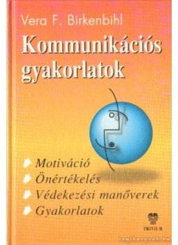 Birkenbihl, Vera F. - Kommunikációs gyakorlatok Birkenbihl, Vera F. - Kommunikációs gyakorlatok, Budapest 2000 antikvár könyv