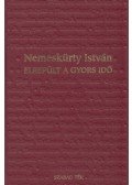 Nemeskürty István - Elrepült a gyors idő