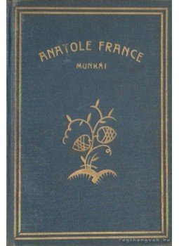 Anatole France - Szent Klára kutja Anatole France - Szent Klára kutja, Békéscsaba 1926 antikvár könyv