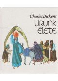 Charles Dickens - Urunk élete