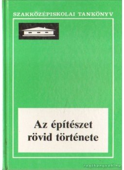 Szentkirályi Zoltán, Détshy Mihály - Az építészet rövid története Szentkirályi Zoltán, Détshy Mihály - Az építészet rövid története, Budapest 1994 antikvár könyv